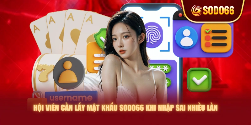 Hội viên cần lấy mật khẩu SODO66 khi nhập sai nhiều lần