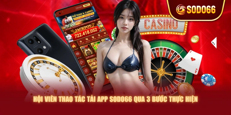 Hội viên thao tác tải app SODO66 qua 3 bước thực hiện