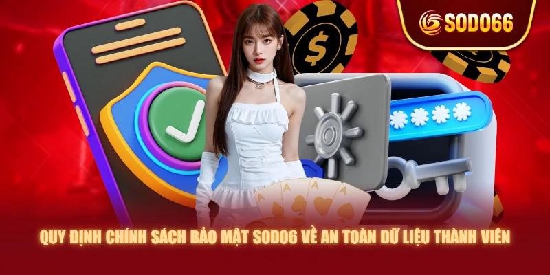 Quy định chính sách bảo mật SODO6 về an toàn dữ liệu thành viên