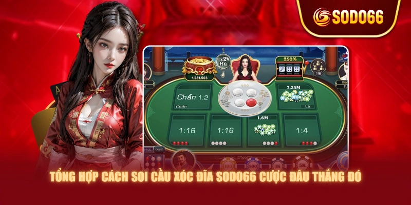 Tổng Hợp Cách Soi Cầu Xóc Đĩa SODO66 Cược Đâu Thắng Đó